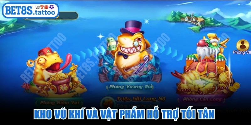 Kho vũ khí và vật phẩm hỗ trợ tối tân giúp bet thủ săn cá hiệu quả