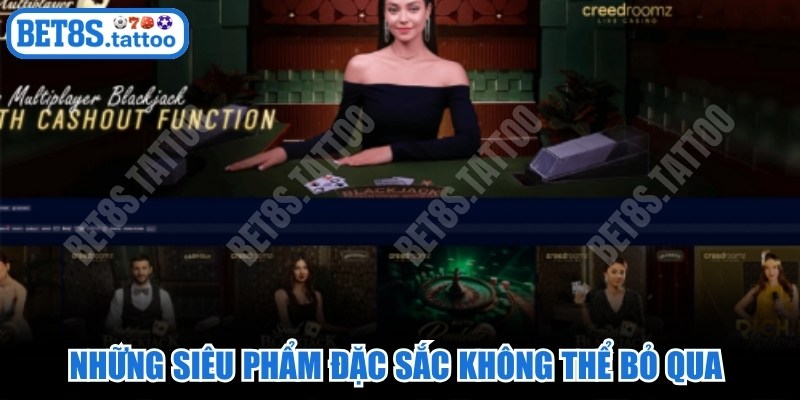Những siêu phẩm đặc sắc không thể bỏ qua tại sảnh casino BET8s