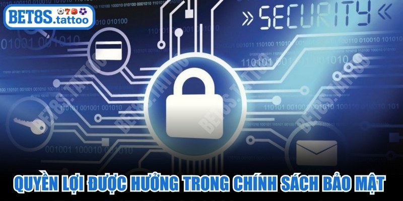Quyền lợi hội viên được hưởng trong chính sách bảo mật của BET8s