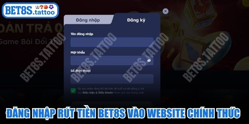 Đăng nhập rút tiền BET8s vào website chính thức của nhà cái