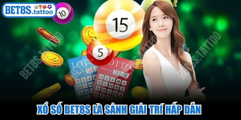 Xổ số BET8s là sảnh giải trí hấp dẫn mang đến tỷ lệ ăn thưởng cao