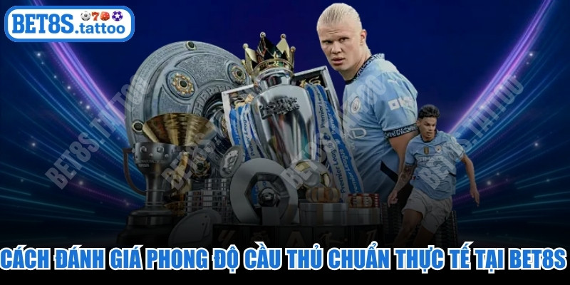 Cách Đánh Giá Phong Độ Cầu Thủ