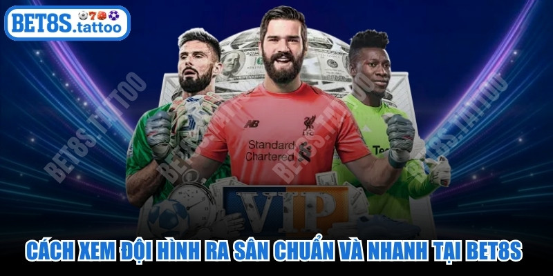 Cách Xem Đội Hình Ra Sân