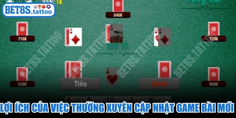 Những lợi ích của việc thường xuyên cập nhật game bài mới trên hệ thống