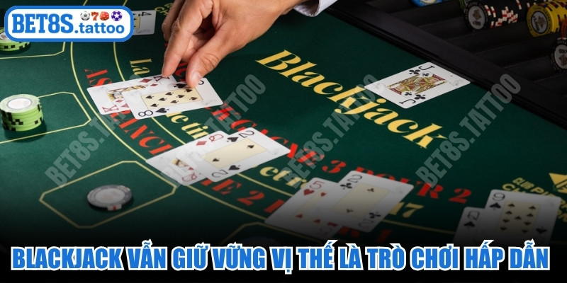 Blackjack vẫn giữ vững vị thế là trò chơi đấu trí hấp dẫn nhất