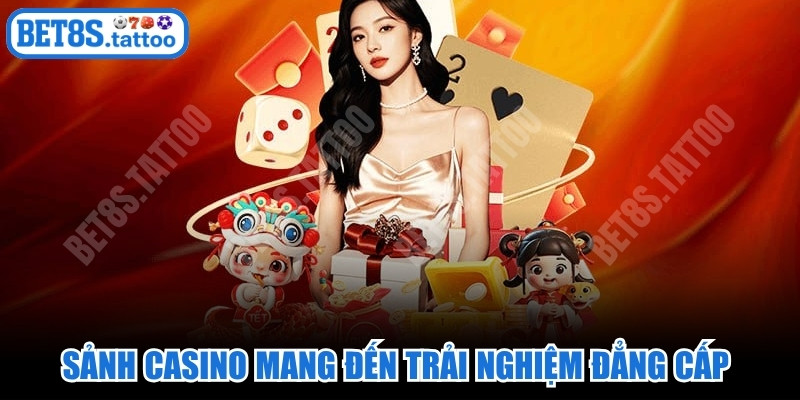 Sảnh Casino trực tuyến mang đến trải nghiệm đẳng cấp số 1