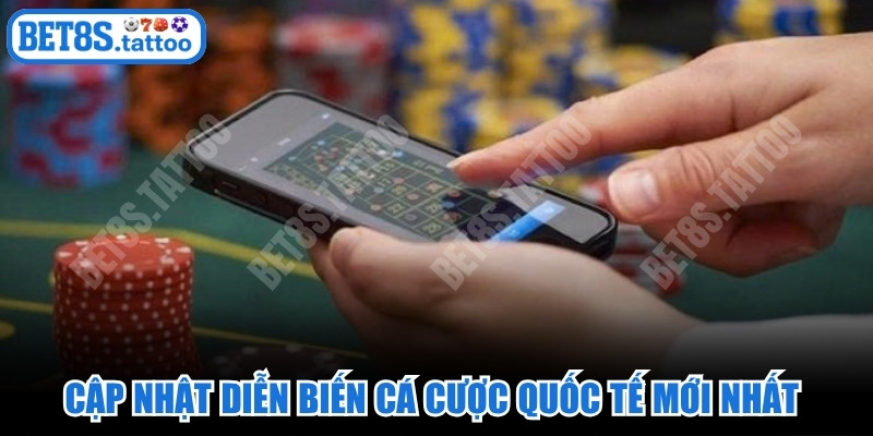 Cập nhật diễn biến cá cược quốc tế mới nhất về thị trường Casino 