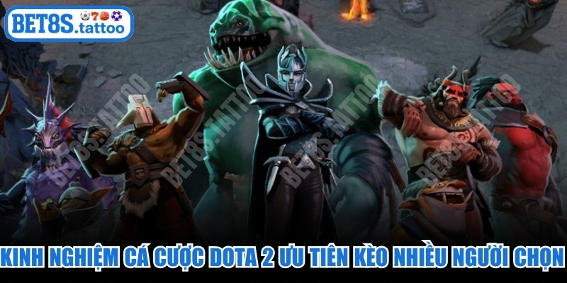 Kinh nghiệm cá cược Dota 2 ưu tiên kèo nhiều người chọn để thắng